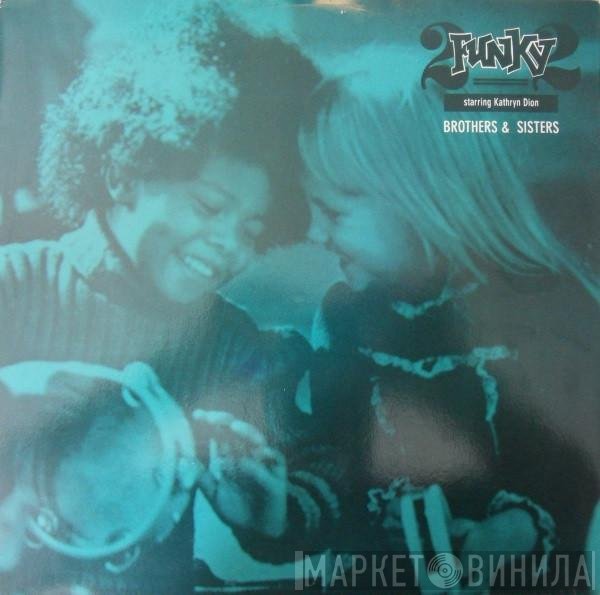 2 Funky 2, Kathryn Dion King - Brothers & Sisters