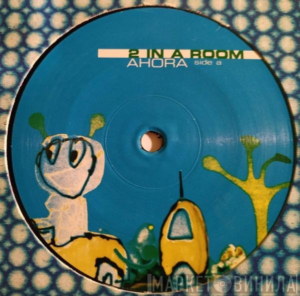2 In A Room  - Ahora (Now)