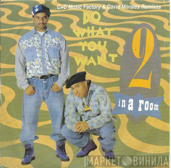 2 In A Room - Do What You Want (C+C Music Factory & David Morales Remixes)