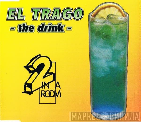 2 In A Room - El Trago (The Drink)