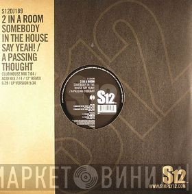 2 In A Room - Somebody In The House Say Yeah! / A Passing Thought
