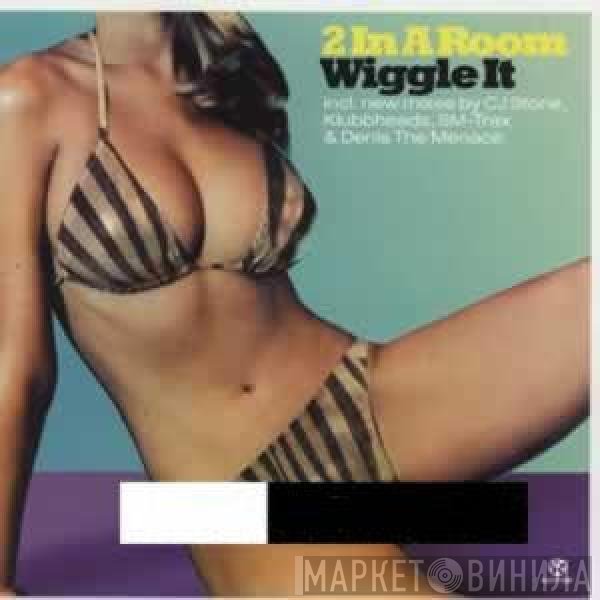 2 In A Room  - Wiggle It