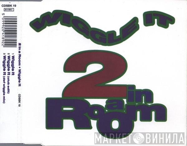 2 In A Room - Wiggle It