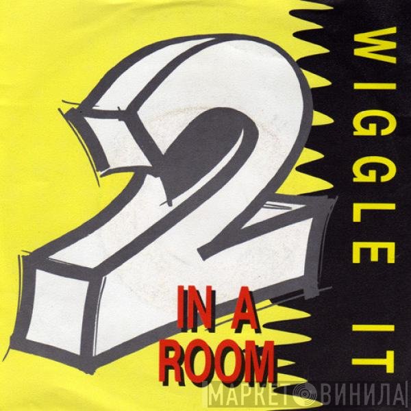 2 In A Room  - Wiggle It