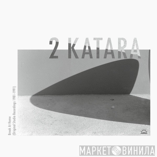 2 Katara - Break At Home (Original Studio Recordings 1981-1991)