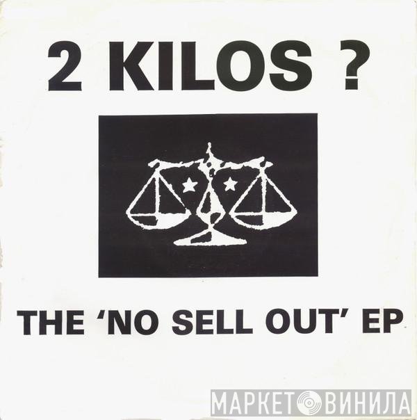 2 Kilos ? - The 'No Sell Out' EP