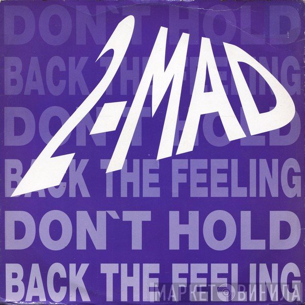 2-Mad - Don't Hold Back The Feeling