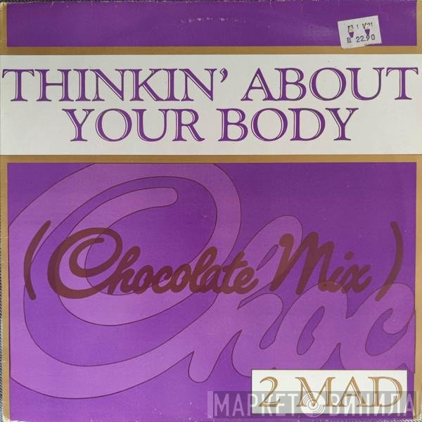 2-Mad - Thinkin' About Your Body (Chocolate Mix)