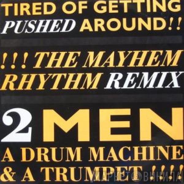 2 Men A Drum Machine And A Trumpet  - Tired Of Getting Pushed Around