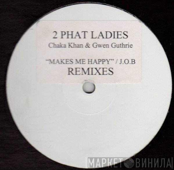 2 Phat Ladies - Makes Me Happy / J.O.B. (Remixes)