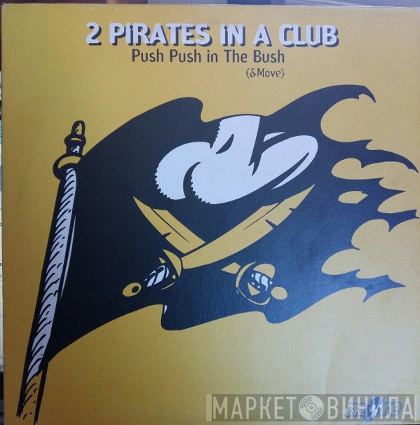 2 Pirates In A Club - Push Push In The Bush (& Move)