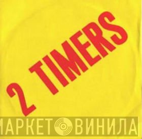 2 Timers - Now That I've Lost My Baby