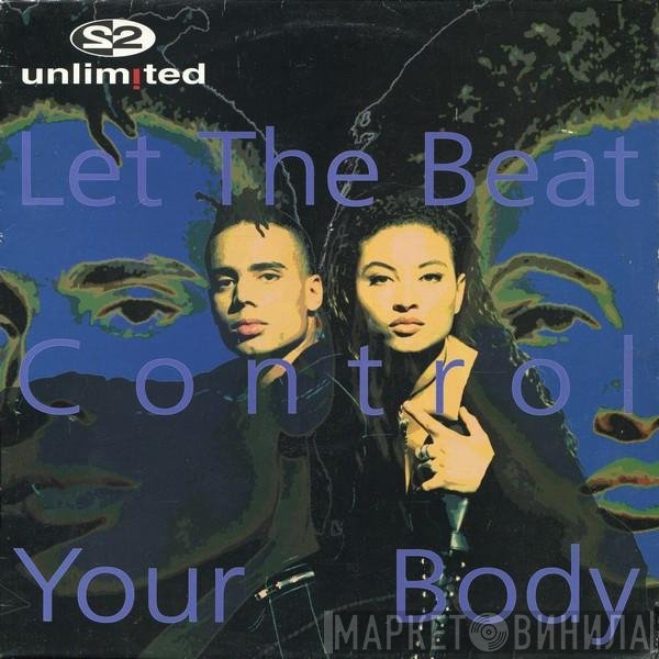 2 Unlimited  - Let The Beat Control Your Body