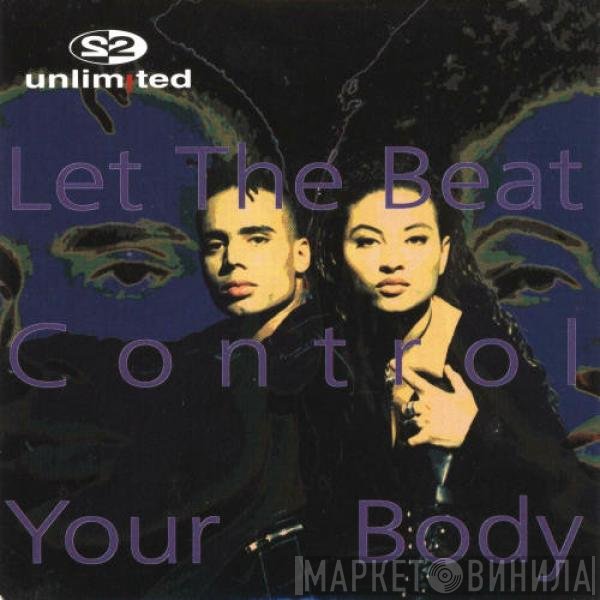 2 Unlimited  - Let The Beat Control Your Body