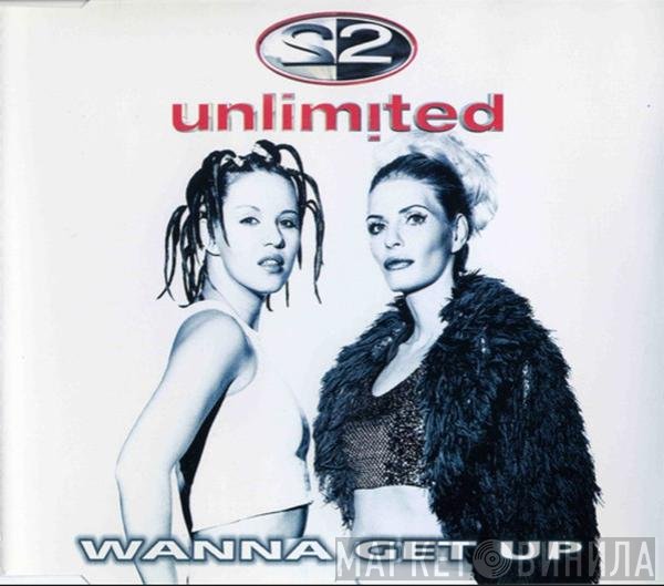 2 Unlimited  - Wanna Get Up