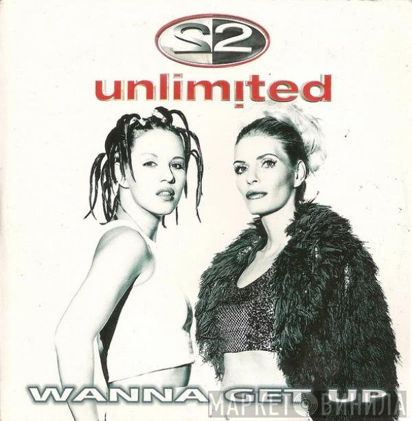 2 Unlimited  - Wanna Get Up