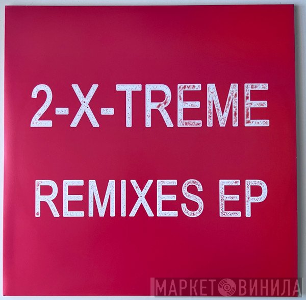 2-X-Treme - Remixes EP