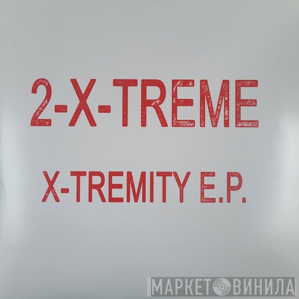 2-X-Treme - X-Tremity E.P.