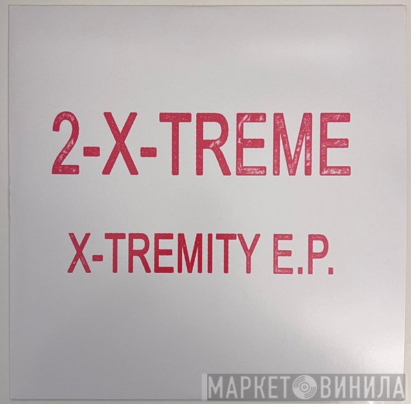 2-X-Treme - X-Tremity E.P.