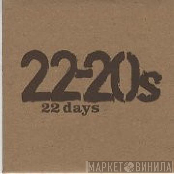 22-20s - 22 Days