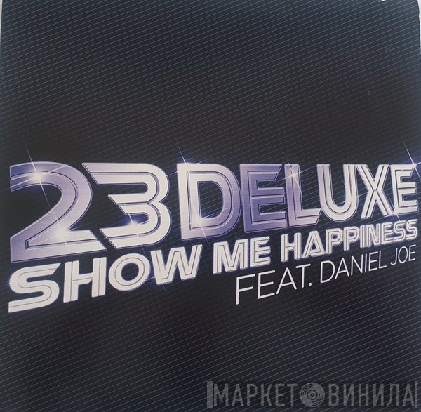 23 Deluxe, Daniel Joe - Show Me Happiness
