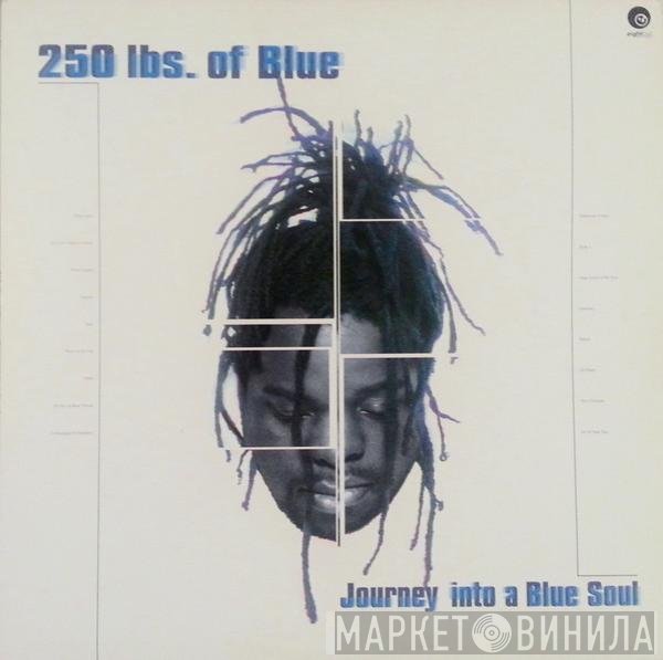 250 Lbs. Of Blue - Journey Into A Blue Soul