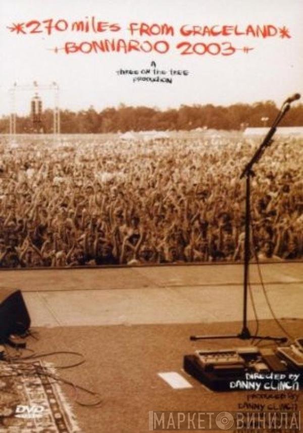  - 270 Miles From Graceland: Bonnaroo 2003