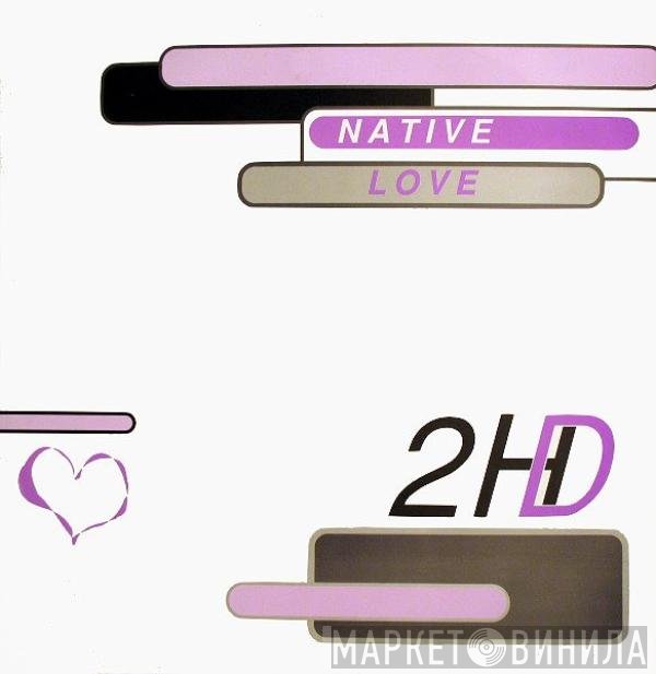 2HD  - Native Love