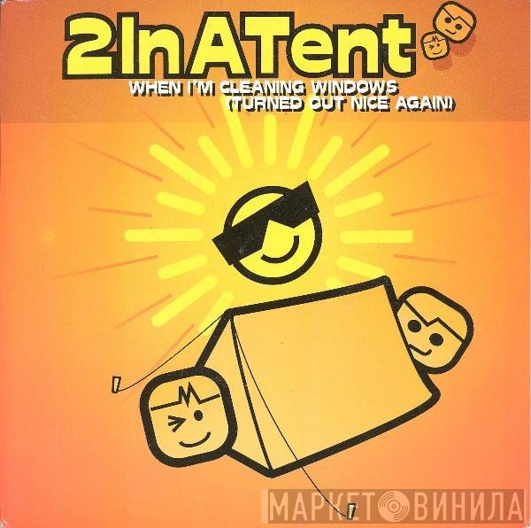 2InATent - When I'm Cleaning Windows (Turned Out Nice Again)