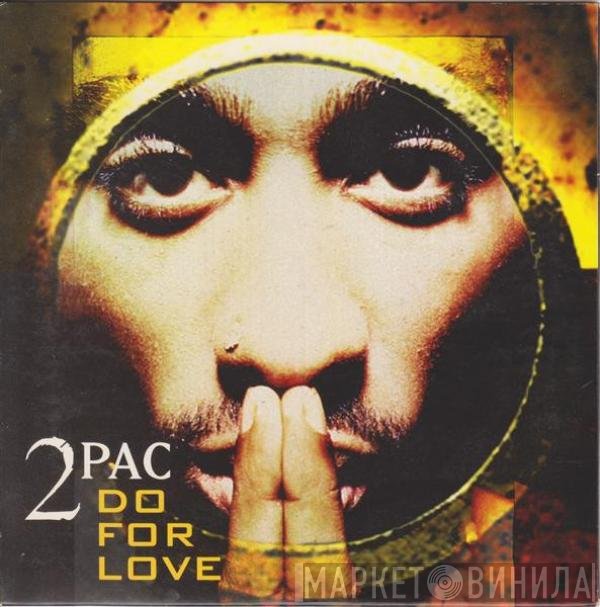 2Pac  - Do For Love