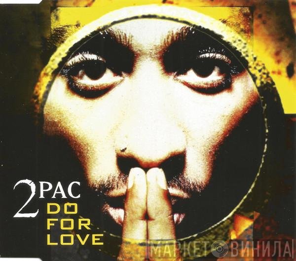 2Pac  - Do For Love