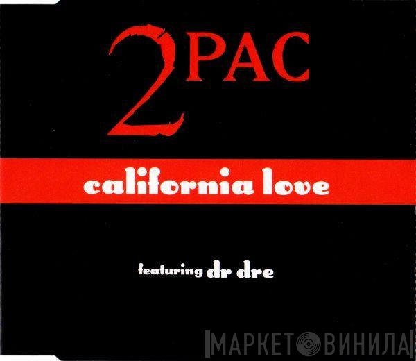 2Pac Featuring Dr. Dre  - California Love