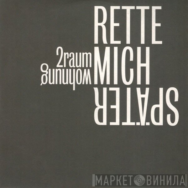 2raumwohnung  - Rette Mich Später