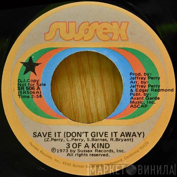3 Of A Kind  - Save It (Don't Give It Away)
