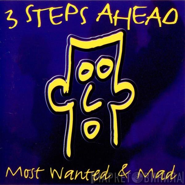 3 Steps Ahead  - Most Wanted & Mad