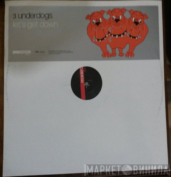 3 Underdogs - Lets Get Down