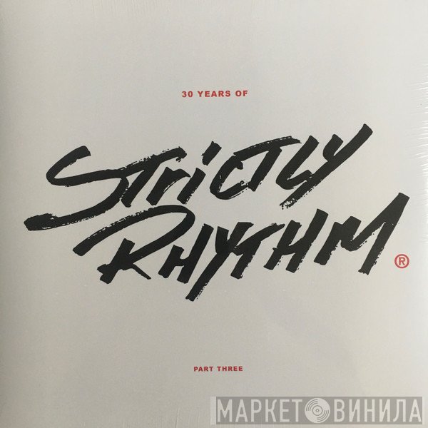  - 30 Years Of Strictly Rhythm Part Three