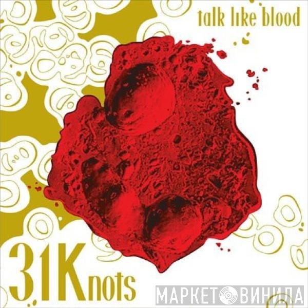 31 Knots - Talk Like Blood