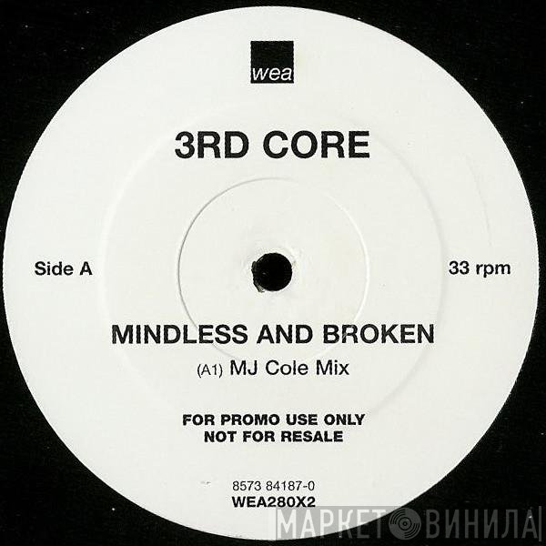 3rd Core - Mindless And Broken