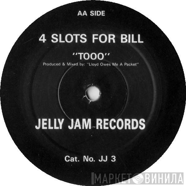 4 Slots For Bill - Tooo