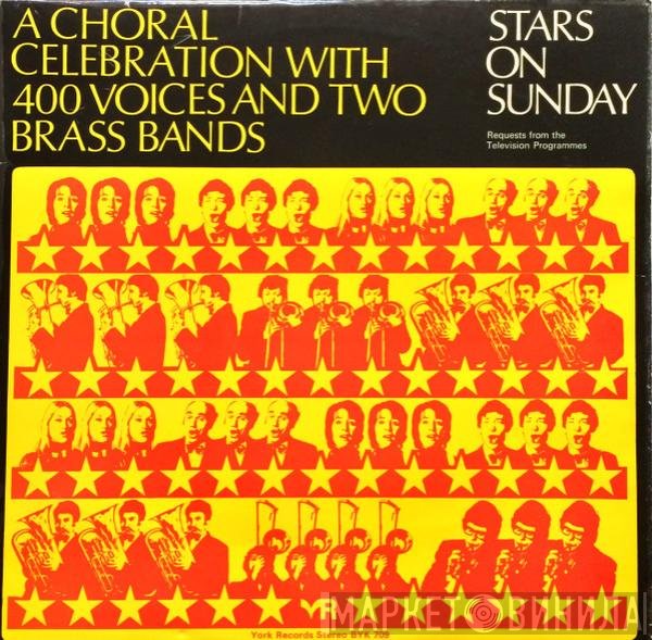 400 Voices And Two Brass Bands - Stars On Sunday - A Choral Celebration