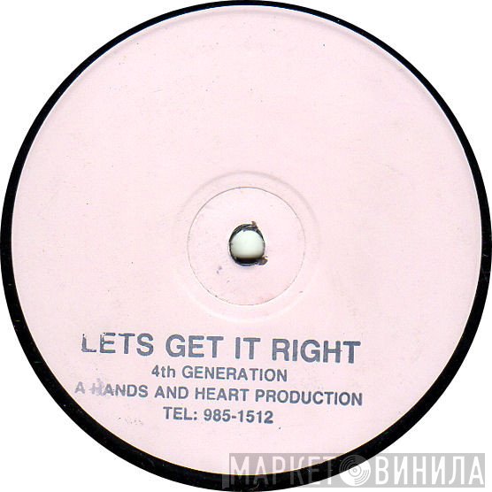4th Generation - Let's Get It Right