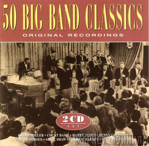  - 50 Big Band Classics