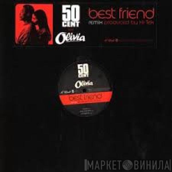 50 Cent And Olivia  - Best Friend