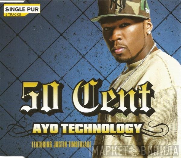 50 Cent Featuring Justin Timberlake  - Ayo Technology