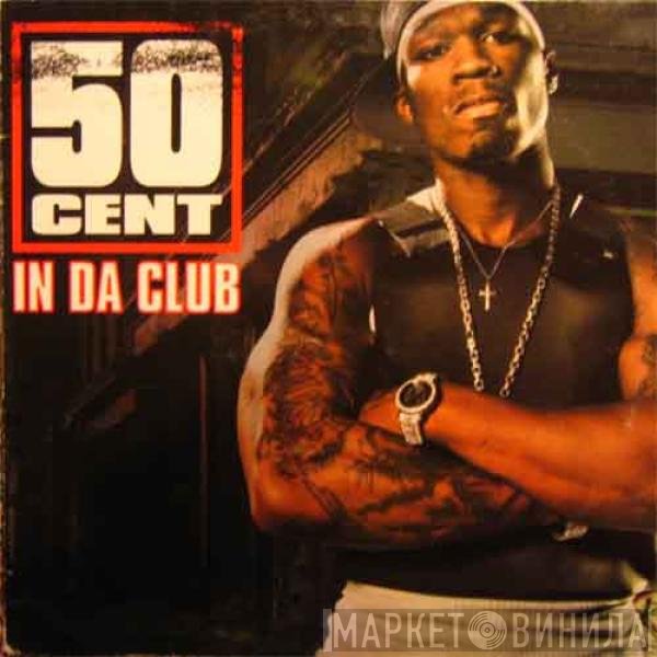 50 Cent  - In Da Club