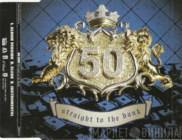 50 Cent  - Straight To The Bank