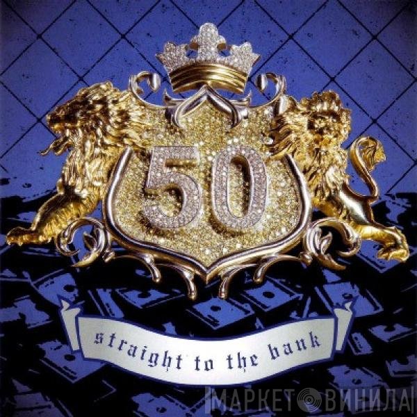 50 Cent  - Straight To The Bank
