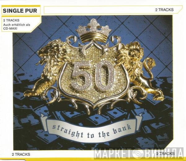 50 Cent  - Straight To The Bank
