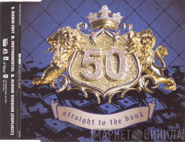 50 Cent  - Straight To The Bank